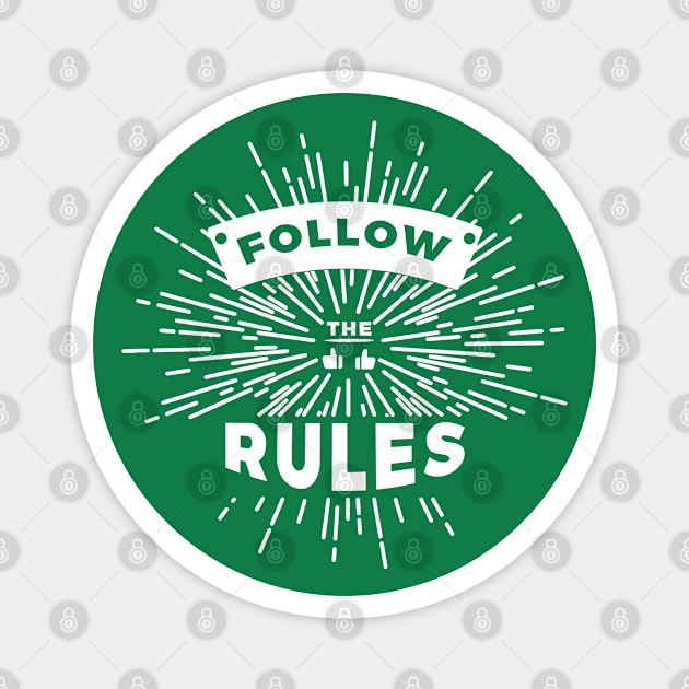 Follow the Rules Positive Magnet by niclothing